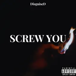 Screw You - Single by DisguiseD album reviews, ratings, credits