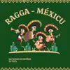 RAGGA - MÉXICU (feat. Mc Vuk Vuk) - Single album lyrics, reviews, download
