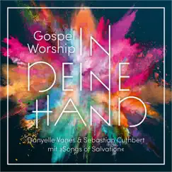 Gospel Worship: In deine Hand (with Danyelle Vanes) by Sebastian Cuthbert album reviews, ratings, credits