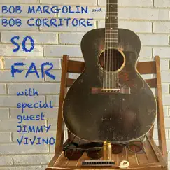 So Far by Bob Margolin & Bob Corritore album reviews, ratings, credits
