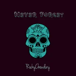 Never Forget - Single by Rocky Chowdury album reviews, ratings, credits
