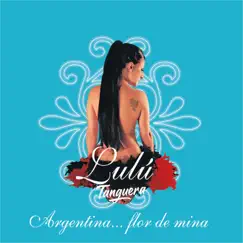 Argentina... flor de mina by Lulú Tanguera album reviews, ratings, credits