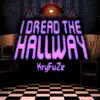I Dread the Hallway - Single album lyrics, reviews, download