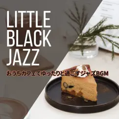 おうちカフェでゆったりと過ごすジャズbgm by Little Black Jazz album reviews, ratings, credits