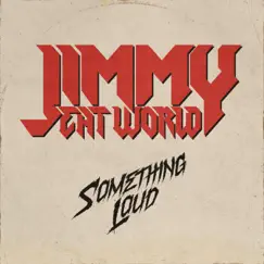 Something Loud - Single by Jimmy Eat World album reviews, ratings, credits