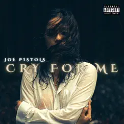 Cry For Me - Single by Joe Pistols album reviews, ratings, credits