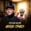 Good Times (feat. Buju King) - Single album lyrics, reviews, download