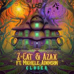 Closer (feat. Michele Adamson) - Single by Z-Cat & AZAX album reviews, ratings, credits