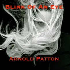 Blink of an Eye - Single by Arnold Patton album reviews, ratings, credits