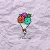 Flowers - Single album lyrics, reviews, download