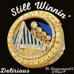 Still Winnin (feat. Stunnaman02 & Mac P) - Single by Delirious album reviews, ratings, credits