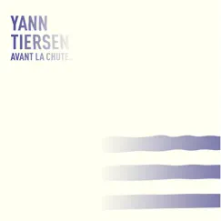 Avant la chute - Single by Yann Tiersen album reviews, ratings, credits