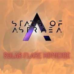 Solar Flare Homicide - Single by Stars of Astraea album reviews, ratings, credits