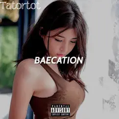 Baecation - Single by Tatortot album reviews, ratings, credits