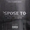 'Spose To (feat. LBS Kee'vin) - Single album lyrics, reviews, download