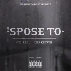 'Spose To (feat. LBS Kee'vin) - Single by OBL Lee album reviews, ratings, credits