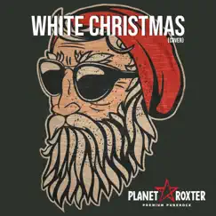 White Christmas (Cover By Planet Roxter) Song Lyrics