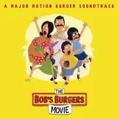 The Bob's Burgers Movie (A Major Motion Burger Soundtrack) by Bob's Burgers album reviews, ratings, credits