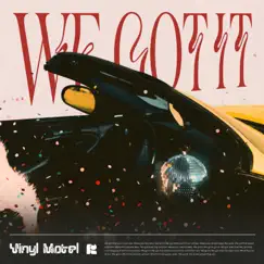 We Got It (feat. Ash Gordon) - Single by Vinyl Motel album reviews, ratings, credits