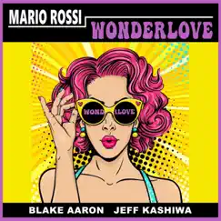 Wonderlove (feat. Blake Aaron & Jeff Kashiwa) - Single by Mario Rossi album reviews, ratings, credits