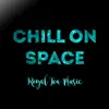Chill on Space - Single album lyrics, reviews, download