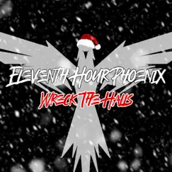 Wreck the Halls - Single by Eleventh Hour Phoenix album reviews, ratings, credits