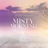 Misty Morning - Single album lyrics, reviews, download