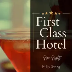 First Class Hotel - Neon Nights by Milky Swing album reviews, ratings, credits