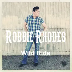 Wild Ride - Single by Robbie Rhodes album reviews, ratings, credits