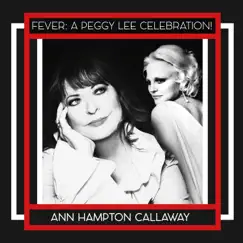 Fever: A Peggy Lee Celebration! by Ann Hampton Callaway album reviews, ratings, credits