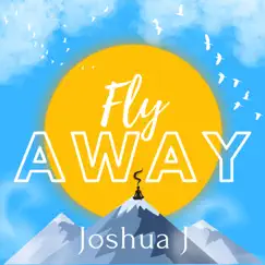 Fly Away - Single by Joshua J album reviews, ratings, credits