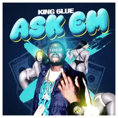Ask Em - Single by KING 6LUE album reviews, ratings, credits
