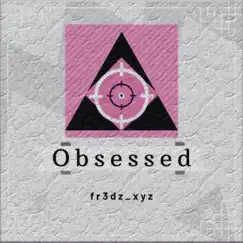 Obsessed - Single by Fr3dz_xyz album reviews, ratings, credits