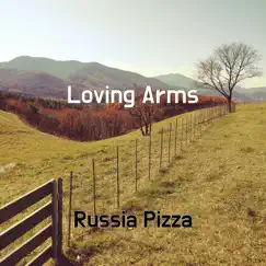 Loving Arms - Single by Russia Pizza album reviews, ratings, credits
