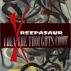 Then the Thoughts Come - Single by Kreepasaur album reviews, ratings, credits