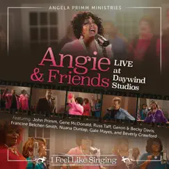 Angie & Friends Live at Daywind Studios: I Feel Like Singing (Live) by Angela Primm album reviews, ratings, credits