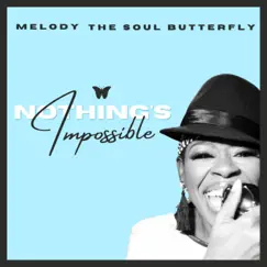 Nothing's Impossible (feat. The Pr0digy) - Single by Melody The Soul Butterfly album reviews, ratings, credits