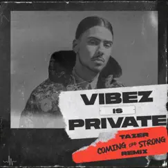 Coming Off Strong (Vibez Is Private) [Tazer Remix] Song Lyrics
