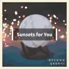Sunsets for You album lyrics, reviews, download