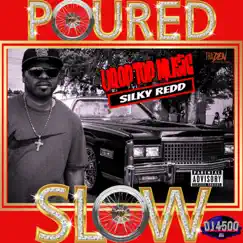 Poured Slow Drop Top Music by Silky Redd & DJ 4500 album reviews, ratings, credits