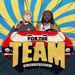 For the Team (feat. Tee Grizzley) - Single by Blaze album reviews, ratings, credits