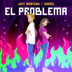EL PROBLEMA - Single by Joey Montana & Barbel album reviews, ratings, credits