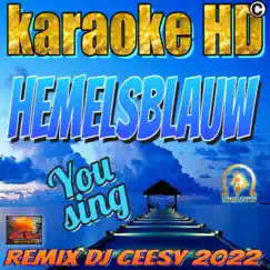 Hemelsblauw (2022 remastered & remixed - Karaoke Version) - Single by DJ Ceesy album reviews, ratings, credits