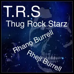 T.R.S. Thug Rock Starz by Rhano Burrell, Rheji Burrell & Thug Rock Starz album reviews, ratings, credits