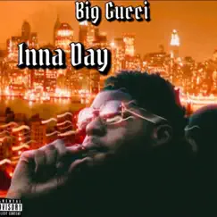 Inna Day - Single by Big Gucci album reviews, ratings, credits