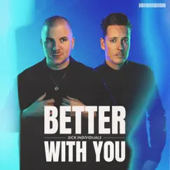 Better with You - Single by Sick Individuals album reviews, ratings, credits