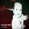 Human Bias - Single album lyrics, reviews, download