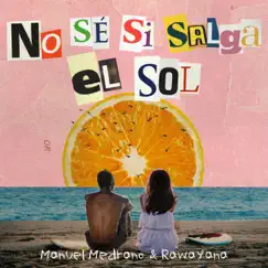 No Sé Si Salga El Sol (Remix) - Single by Manuel Medrano & Rawayana album reviews, ratings, credits
