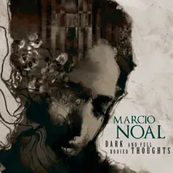 Dark and Full Bodied Thoughts by MARCIO NOAL album reviews, ratings, credits