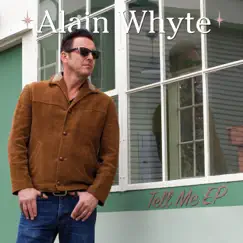 Tell Me - EP by Alain Whyte album reviews, ratings, credits